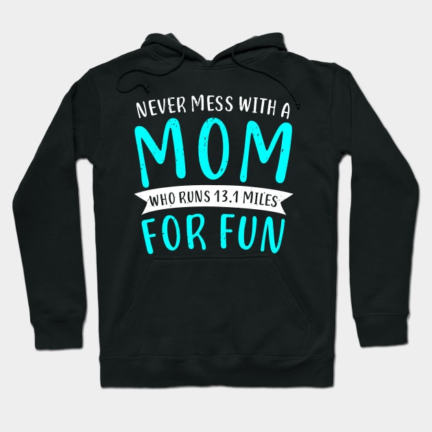 Funny Half Marathon 13.1 Miles Mom Mother Gift Hoodie by Dolde08